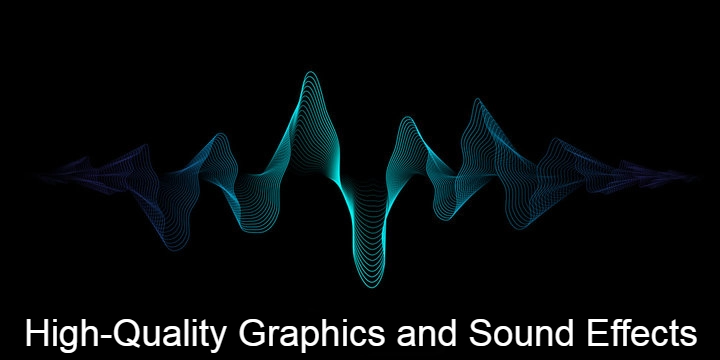 High-Quality Graphics and Sound Effects